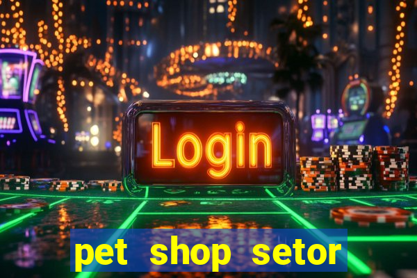 pet shop setor vila nova goiania